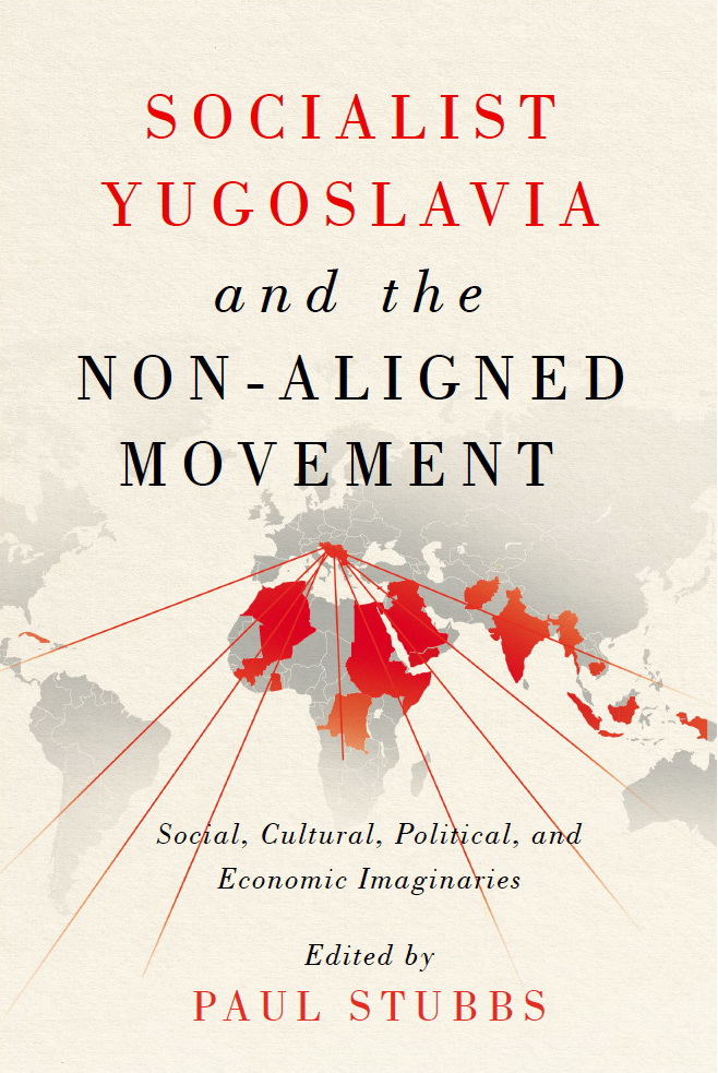 Izuzetak ili model: Socijalistička Jugoslavija, socijalna politika i pokret nesvrrstanih za vreme hladnog rata