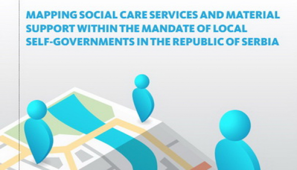 Mapping Social Care Services and Material Support within the Mandate of Local Self-Governments in the Republic of Serbia Published