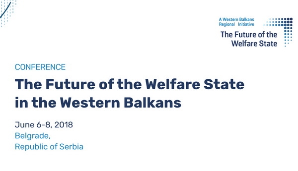 “The Future of the Welfare State in the Western Balkans” Regional Conference