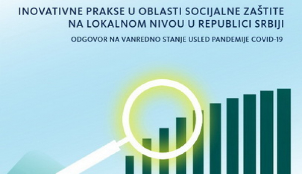 Objavljena publikacija „Inovativne prakse u oblasti socijalne zaštite na lokalnom nivou u Republici Srbiji – Odgovor na vanredno stanje usled pandemije COVID-19“
